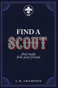 Cover FIND A SCOUT : And make him your friend