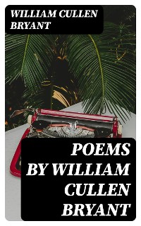 Cover Poems by William Cullen Bryant
