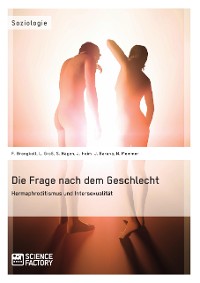 Cover Die Frage nach dem Geschlecht: Hermaphroditismus und Intersexualität