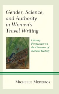 Cover Gender, Science, and Authority in Women's Travel Writing