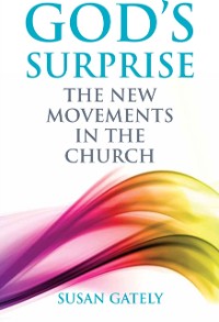 Cover God's Surprise : The New Movements in the Church
