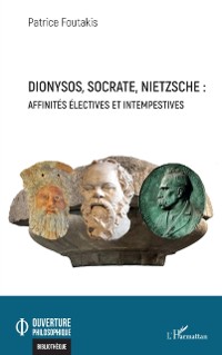 Cover Dionysos, Socrate, Nietzsche : affinites electives et intempestives
