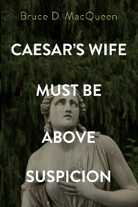 Cover Caesar’s Wife Must Be Above Suspicion