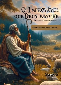 Cover O Improvável que Deus Escolhe: Vivendo um Novo Propósito