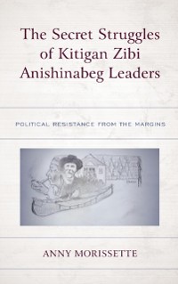 Cover Secret Struggles of Kitigan Zibi Anishinabeg Leaders