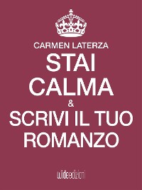 Cover Stai calma e scrivi il tuo romanzo