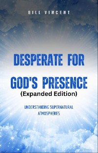 Cover Desperate for God's Presence (Expanded Edition)