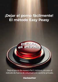 Cover ¡Dejar el porno fácilmente! El método Easy Peasy