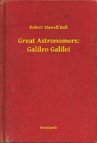 Cover Great Astronomers: Galileo Galilei