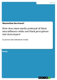 Cover How does mass media portrayal of black men influence white and black perceptions and stereotypes?