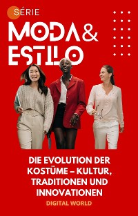 Cover Die Evolution der Kostüme – Kultur, Traditionen und Innovationen