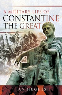 Cover Military Life of Constantine the Great