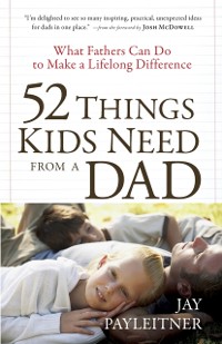 Cover 52 Things Kids Need from a Dad