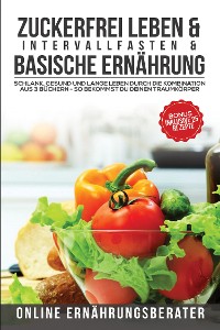 Cover Zuckerfrei leben & Intervallfasten & Basische Ernährung