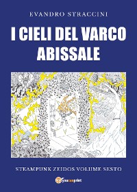 Cover I Cieli del Varco Abissale - Steampunk Zeidos volume sesto