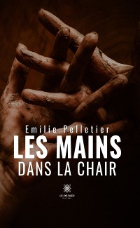 Cover Les mains dans la chair