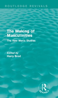 Cover The Making of Masculinities (Routledge Revivals)