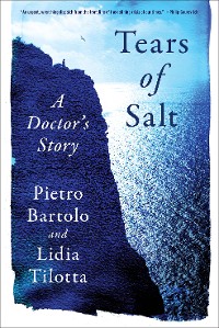 Cover Tears of Salt: A Doctor's Story of the Refugee Crisis