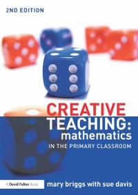 Cover Creative Teaching: Mathematics in the Primary Classroom
