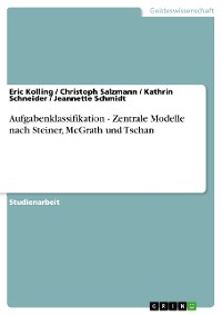 Cover Aufgabenklassifikation - Zentrale Modelle nach Steiner, McGrath und Tschan