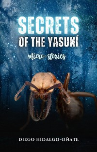Cover Secrets of the Yasuní. Micro-Stories.