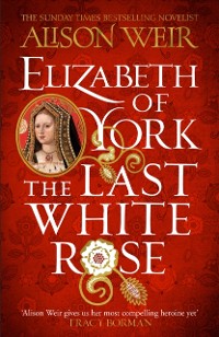 Cover Elizabeth of York: The Last White Rose