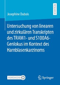 Cover Untersuchung von linearen und zirkulären Transkripten des TRAM1- und S100A6-Genlokus im Kontext des Harnblasenkarzinoms