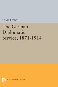 Cover The German Diplomatic Service, 1871-1914
