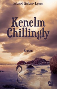 Cover Kenelm Chillingly. Gesamtausgabe