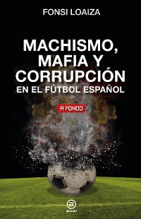 Cover Machismo, mafia y corrupción en el fútbol español