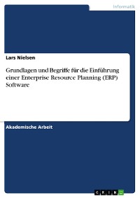 Cover Grundlagen und Begriffe für die Einführung einer Enterprise Resource Planning (ERP) Software