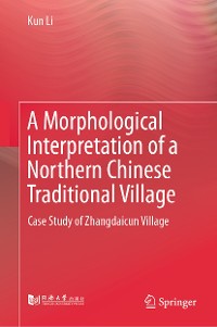 Cover A Morphological Interpretation of a Northern Chinese Traditional Village