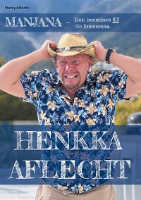 Cover Henkka Aflecht - Manjana - Kun huominen EI ole huomenna