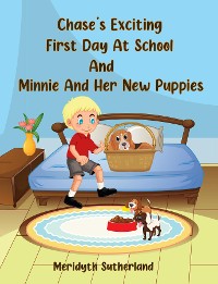Cover Chase's Exciting First Day at School and Minnie and Her New Puppies