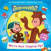Cover Tee and Mo: We're Not Tidying Up