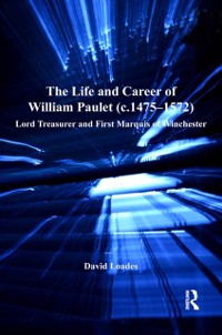 Cover The Life and Career of William Paulet (c.1475–1572)