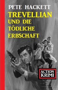 Cover Trevellian und die tödliche Erbschaft: Action Krimi