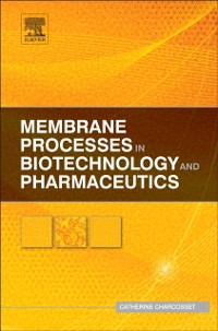 Cover Membrane Processes in Biotechnology and Pharmaceutics