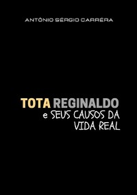 Cover Tota Reginaldo E Seus Causos Da Vida Real