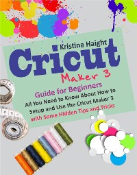 Cover Cricut Maker 3 Guide for Beginners