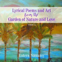 Cover Lyrical Poems and Art from the Garden of Nature and Love  Volume 4