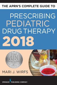 Cover The APRN’s Complete Guide to Prescribing Pediatric Drug Therapy 2018