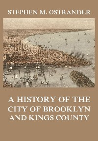 Cover A History of the City of Brooklyn and Kings County