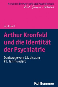 Cover Arthur Kronfeld und die Identität der Psychiatrie
