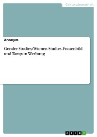 Cover Gender Studies/Women Studies. Frauenbild und Tampon Werbung