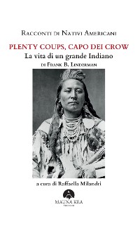 Cover Racconti di Nativi Americani:  Plenty Coups, Capo dei Crow