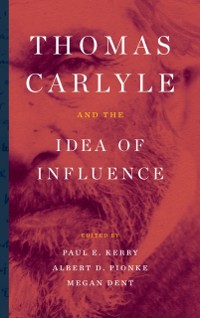 Cover Thomas Carlyle and the Idea of Influence