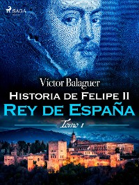 Cover Historia de Felipe II Rey de España. Tomo II