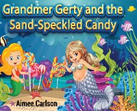 Cover Grandmer Gerty and the Sand-Speckled Candy