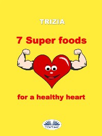 Cover 7 Super Foods For A Healthy Heart